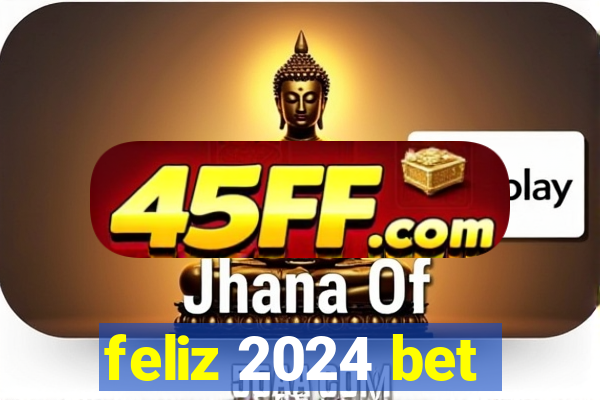 feliz 2024 bet